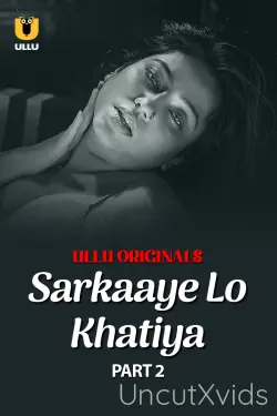 Sarkaaye Lo Khatiya Part 2 E5-E7